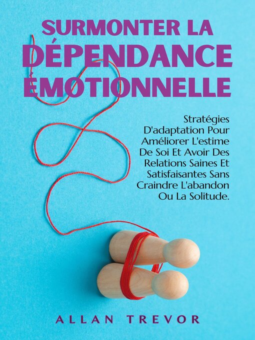 Title details for Surmonter La Dépendance Émotionnelle by ALLAN TREVOR - Available